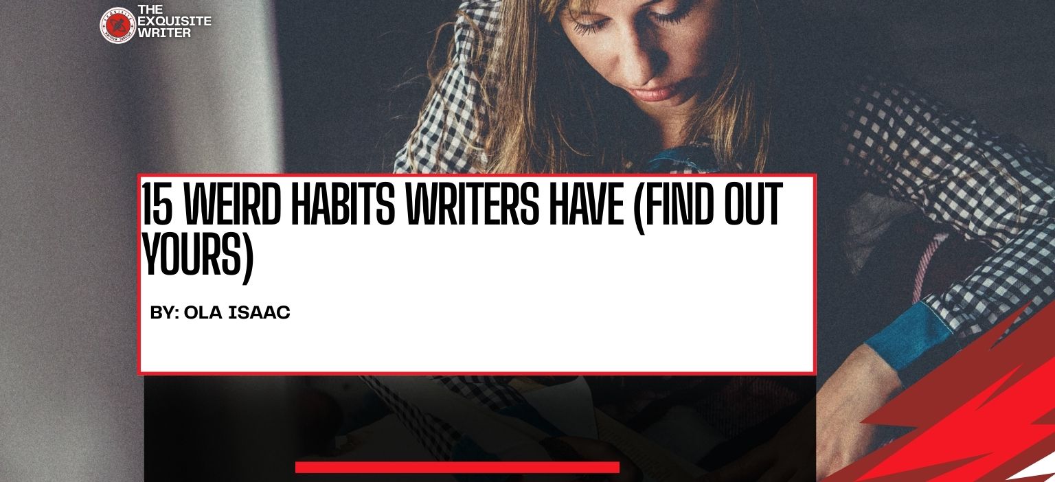 thinking about weird habits writers have
