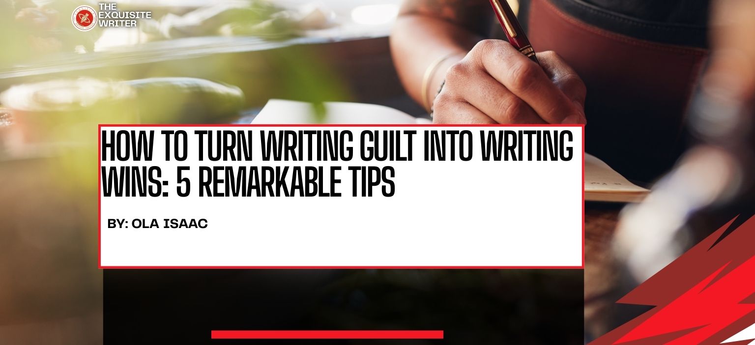 a writing desires to turn writing guilt into writing wins