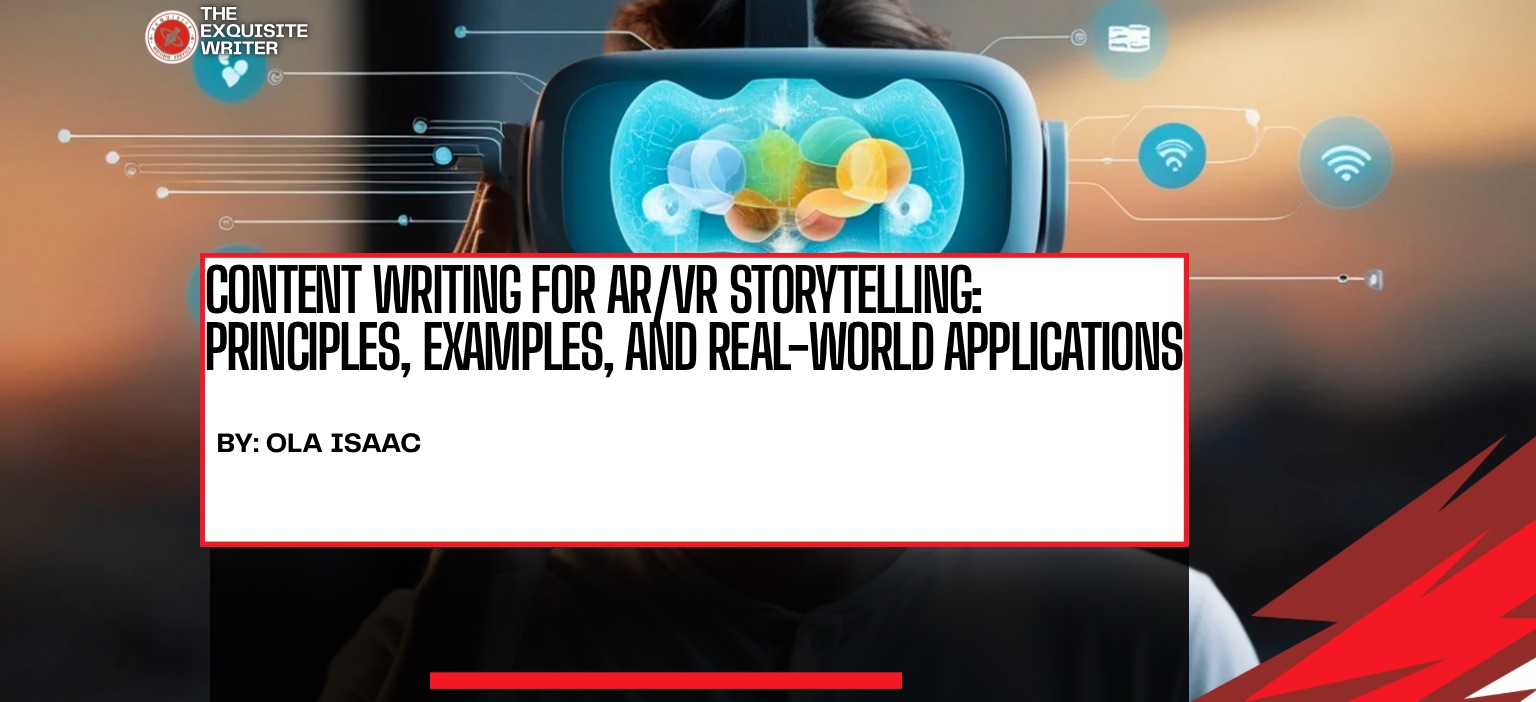 content writing for ARVR storytelling Principles, Examples, and Real-World Applications